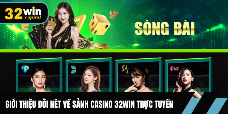 Giới thiệu đôi nét về sảnh casino 32win trực tuyến