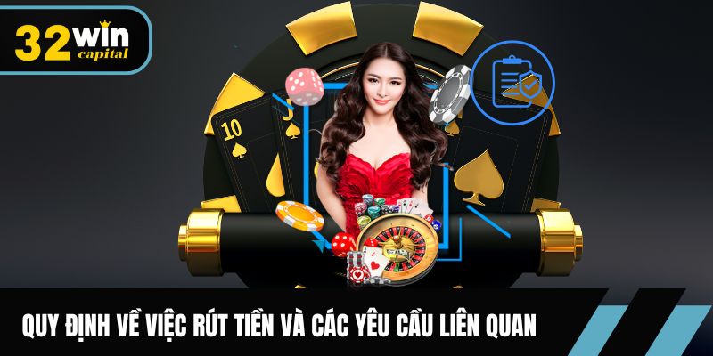 Quy định về việc rút tiền và các yêu cầu liên quan